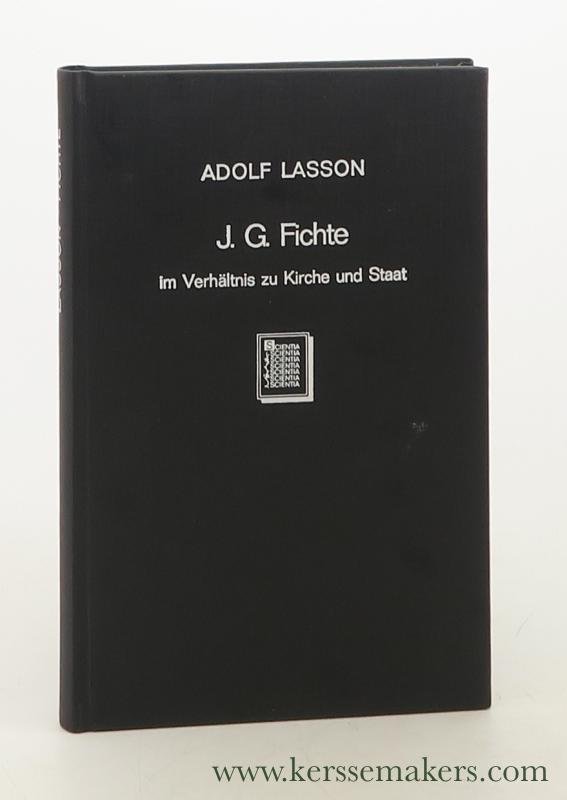 Lasson, Adolf. - Johann Gottlieb Fichte im Verhältniss zu Kirche und Staat.