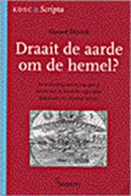 DIERICK, G. - Draait de aarde om de hemel? De verhouding wetenschap-geloof, belicht aan de hand van eigentijdse Nederlandse en Vlaamse auteurs.