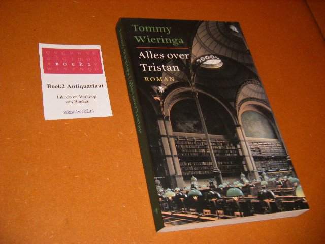 Wieringa, Tommy - Alles over Tristan. Roman