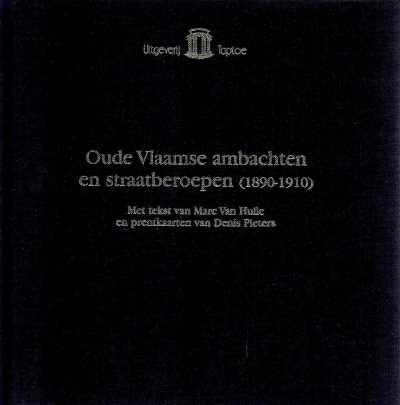 Marc van Hulle en prentkaarten van Denis Pieters - Oude Vlaamse ambachten en straatberoepen (1890-1910)
