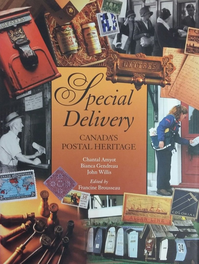 Amyot, Chantal / Gendreau, Bianca / Willis, John - Special delivery. Canada's postal heritage.