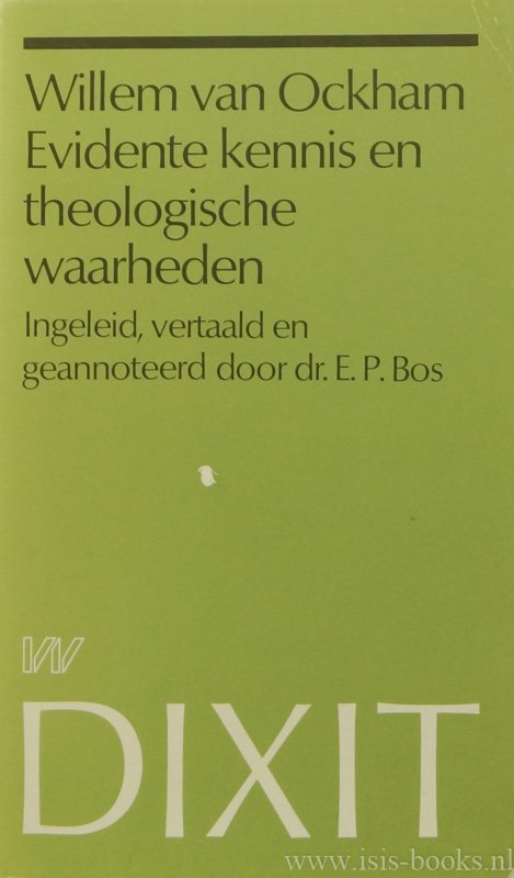 WILLEM VAN OCKHAM - Evidente kennis en theologische waarheden (Proloog van de commentaar op de Sententiën, quaestio 1). Ingeleid, vertaald en geannoteerd door E.P. Bos.