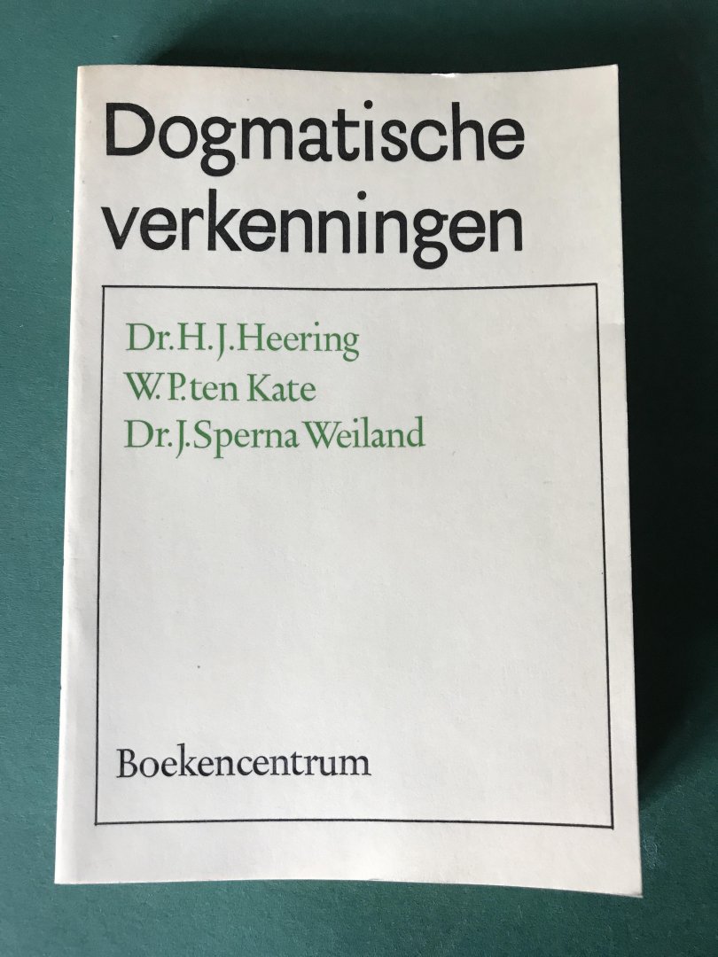 Heering, ten Kate & Sperna Weiland - Dogmatische verkenningen