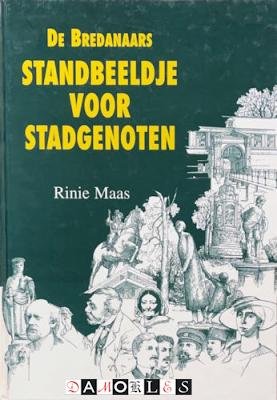Rinie Maas - De Bredanaars. Standbeeldje voor Stadgenoten. Het Breda van Weleer