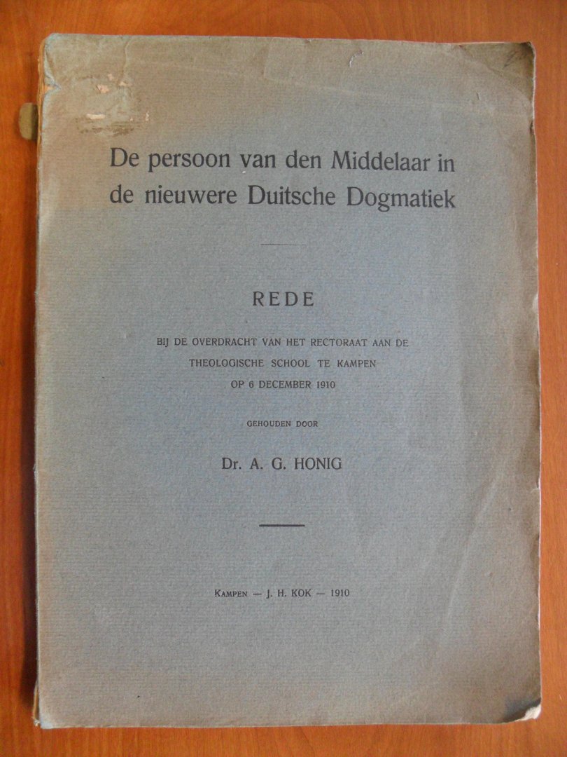 Honig Dr.A.G. - De persoon van den Middelaar in de nieuwere Duitsche Dogmatiek ( rede)