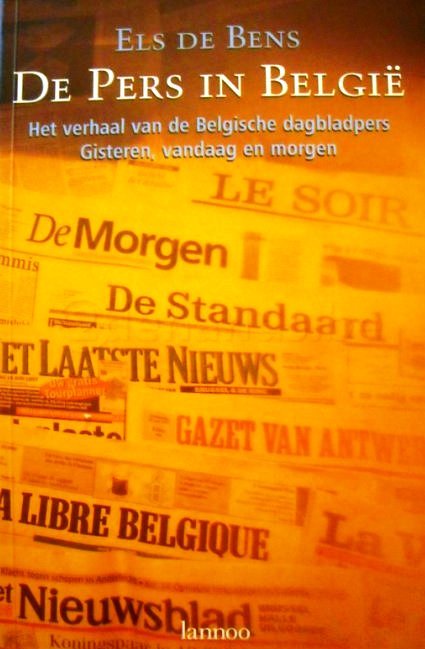 DE BENS Els - De pers in België. Het verhaal van de Belgische dagbladpers. Gisteren, vandaag en morgen