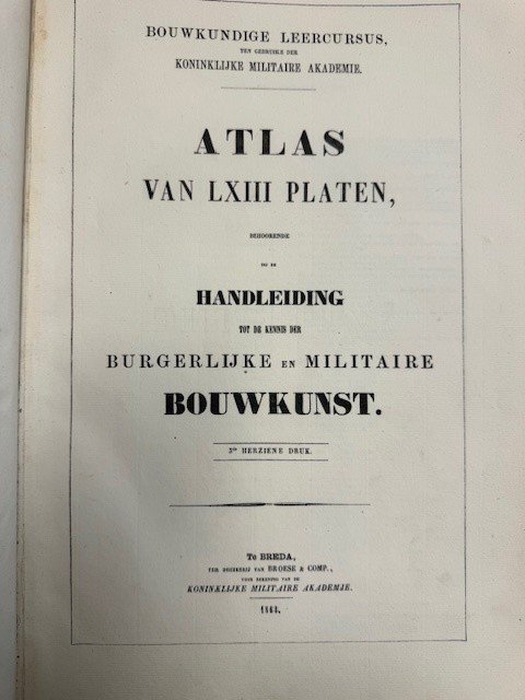  - Atlas van LXIII Platen, behoorende bij de Handleiding tot de Kennis der Burgerlijke en Militaire Bouwkunst. Bouwkundige leercursus ten gebruike der Koninklijke Militaire Akademie. Plate-volume only
