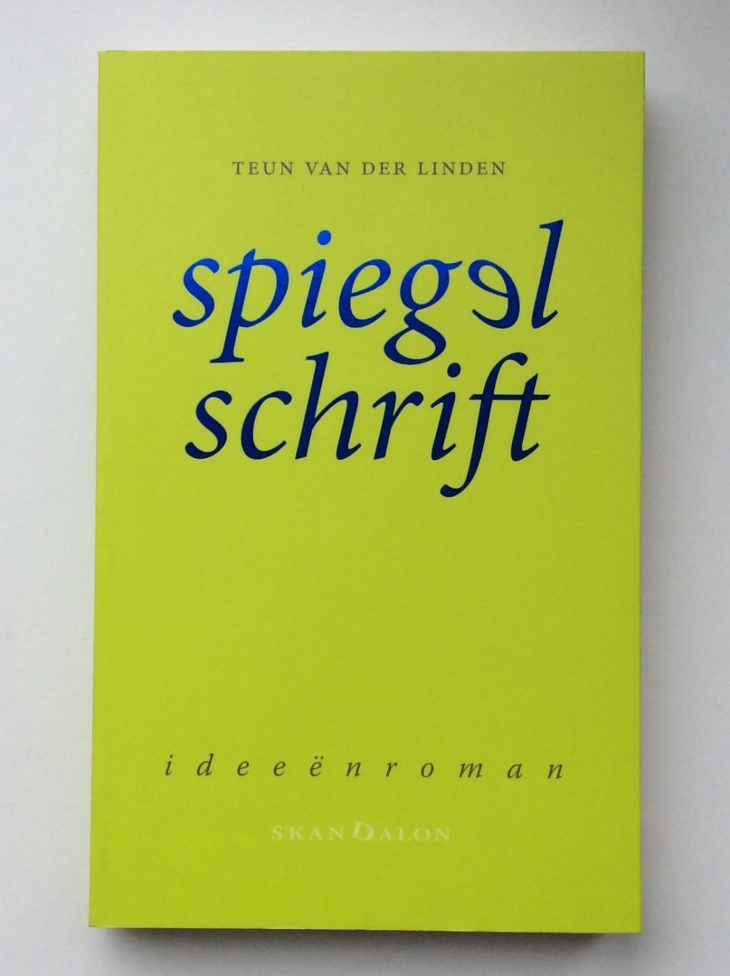 Linden, Teun van der - Spiegelschrift / ideeenroman