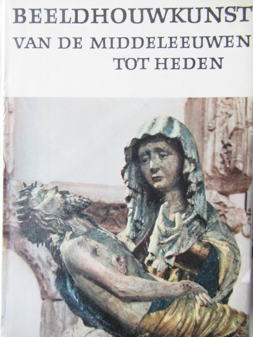Bouvy, D. (voorwoord) - Beeldhouwkunst van de middeleeuwen tot heden. Uit het Aartsbisschoppelijk Museum te Utrecht