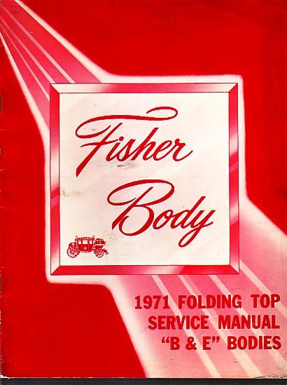  - Fisher Body 1971 Folding Top Service Manual 'B & E' Bodies