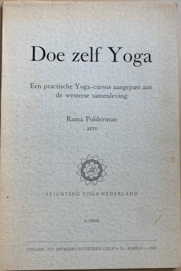 Polderman, Rama - DOE ZELF YOGA. Een practische Yoga-cursus aangepast aan de westerse samenleving. Zelfkennis door beheersing van het denken, het gevoel en het physieke lichaam.