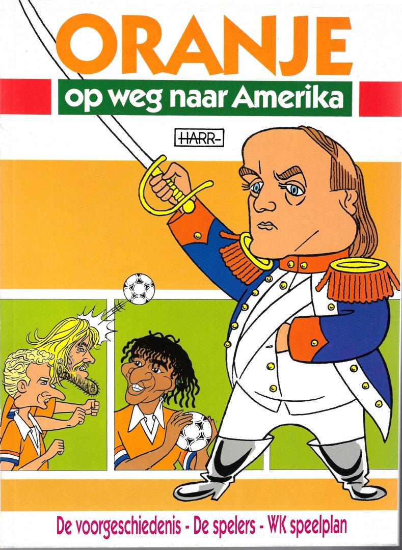 Diverse - Oranje op weg naar Amerika -De voorgeschiedenis - De spelers - WK Speelplan