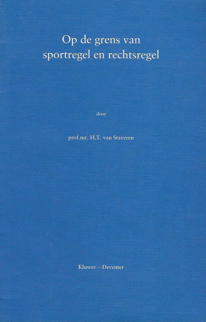 Staveren, Prof.Mr. H.T. van - Op de grens van sportregel en rechtsregel