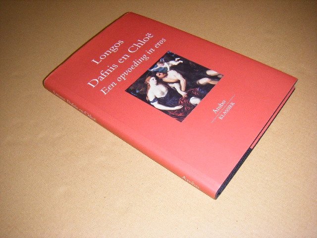 Longos; Marjon van Es (vertaling) - Dafnis en Chloe. Een opvoeding in Eros