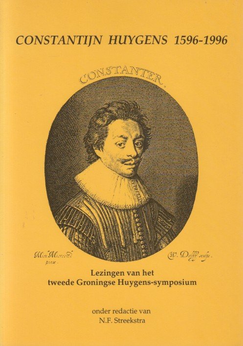 Steekstra (red.), N.F. - Constantijn Huygens 1596-1996. Lezingen van het tweede Groningse Huygens-symposium.