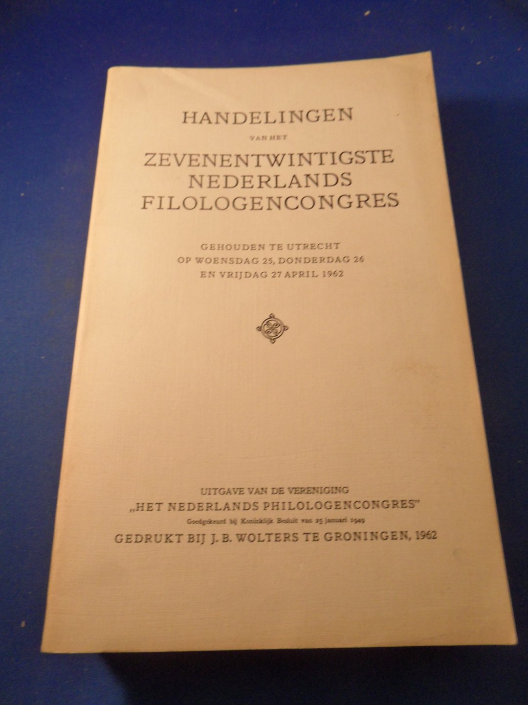  - Handelingen van het zevenentwintigste Nederlands Filologencongres. Utrecht 1962