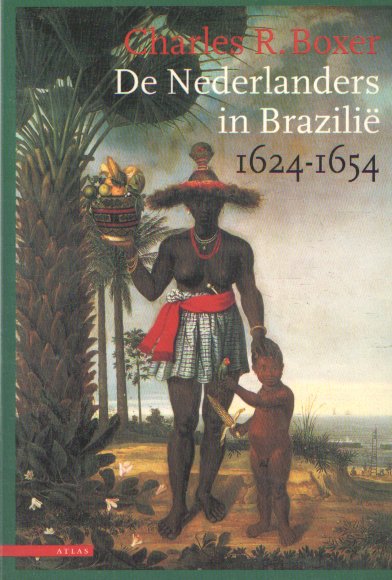 Boxer, Charles R. - De Nederlanders in Brazilië, 1624-1654