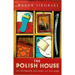 Sikorski, Radek - The Polish House. An intimate history of Poland