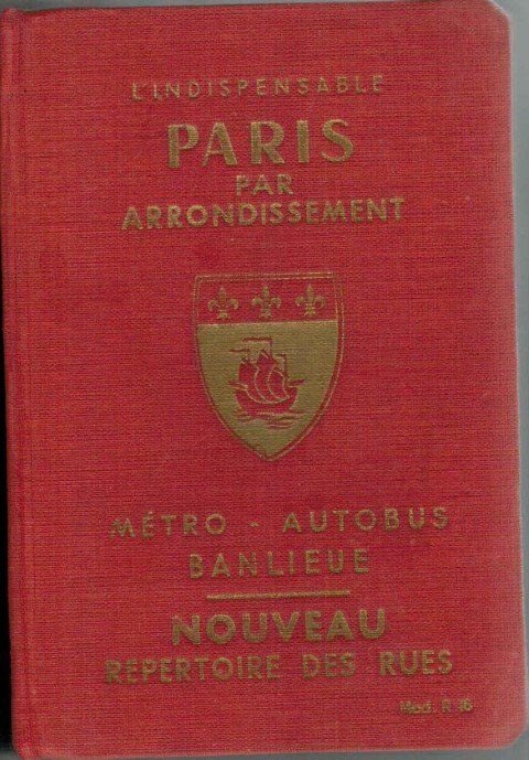 Denaes, Raymond - Guide Général de Paris, par arrondissement.L'INDISPENSABLE./general guide to Paris with repertory of streets and nearest Metro Station Mod R 16