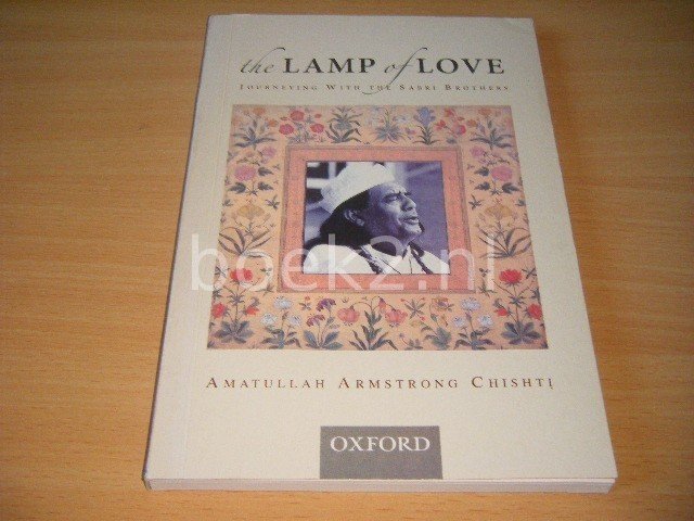 Amatullah Armstrong Chishti - The Lamp of Love Journeying with the Sabri Brothers
