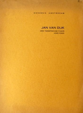 Dijk, Jan van: - Drie tweestemmige fuga`s voor piano