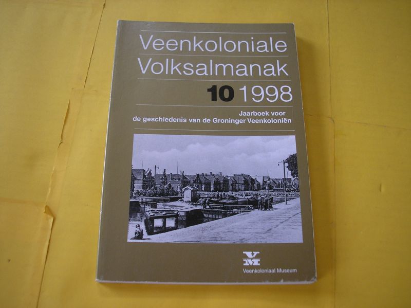 Huizing, Douwe en Tiktak, Aalje (eindred.). - Veenkoloniale Volksalmanak 10, 1998. Jaarboek voor de geschiedenis van de Groninger Veenkoloni