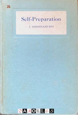 J. Krishnamurti - Self-Preparation