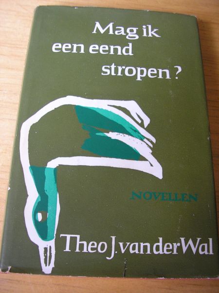 Wal, Theo J. van der - Mag ik een eend stropen? Novellen