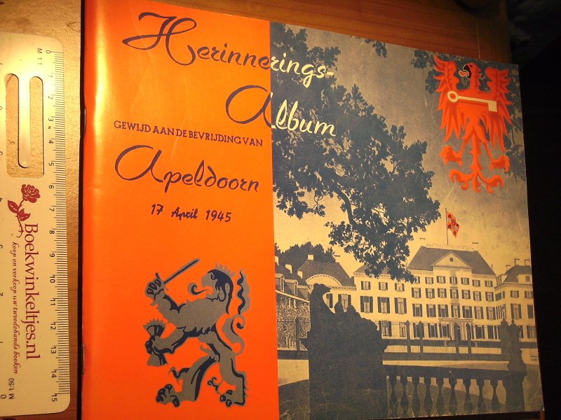 Lulofs, N. - Herinnerings-album gewijd aan de bevrijding van Apeldoorn 17 April 1945