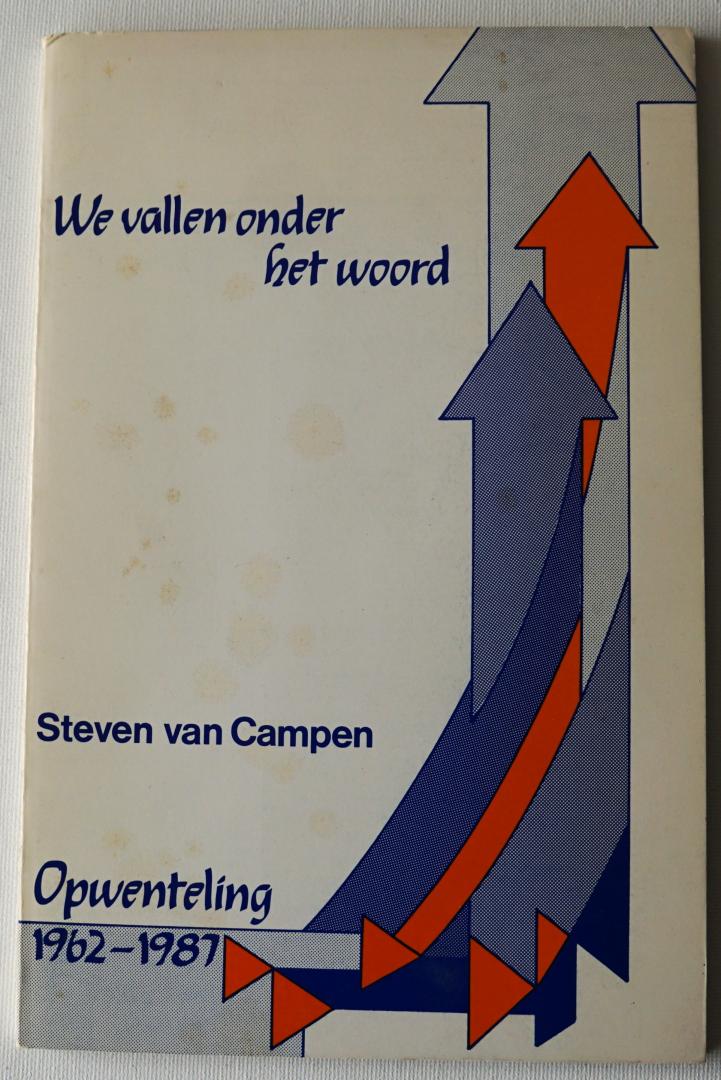 Campen, Steven van - We vallen onder het woord. Opwenteling 1962-1987