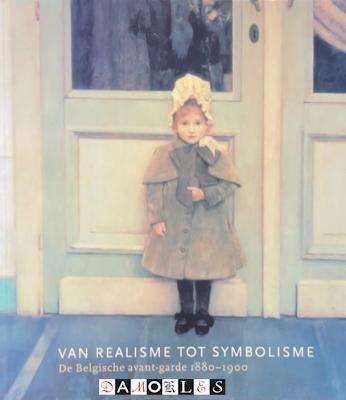 MaryAnne Stevens, Robert Hoozee - Van Realisme tot Symbolisme. De Belgische avant-garde 1880  - 1900