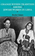 Simon, Rachel. - Change Within Tradition Among Jewish Women in Libya.