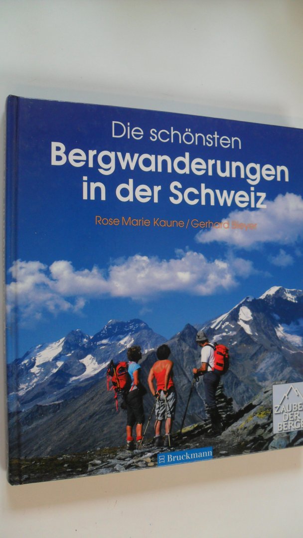 Kaune Rose Marie & Gerhard Bleyer - Die schonsten Bergwanderungen in der Schweiz