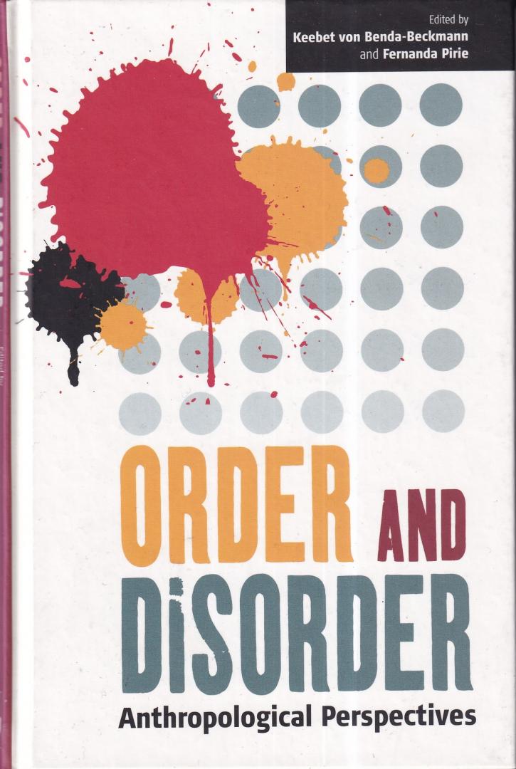 Benda-Beckmann, Keebet von & Pirie, Fernanda (eds.) - Order and Disorder: Anthropological Perspectives