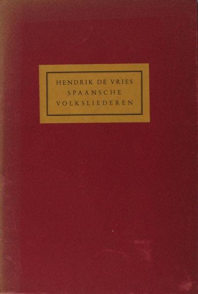 Vries, Hendrik de. - Spaansche volksliederen.