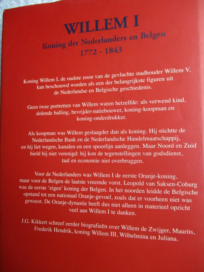 Kikkert, - Geld, macht & eer. Willem I 1772-1843.  Koning der Nederlanders en Belgen.