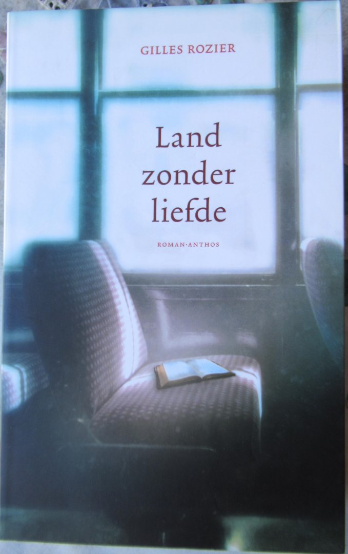 Rozier, Gilles - Land zonder liefde - Een liefde zonder verzet
