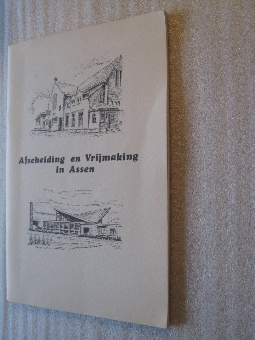 Ger. Kerken Assen 1984 - Afscheiding en Vrijmaking in Assen
