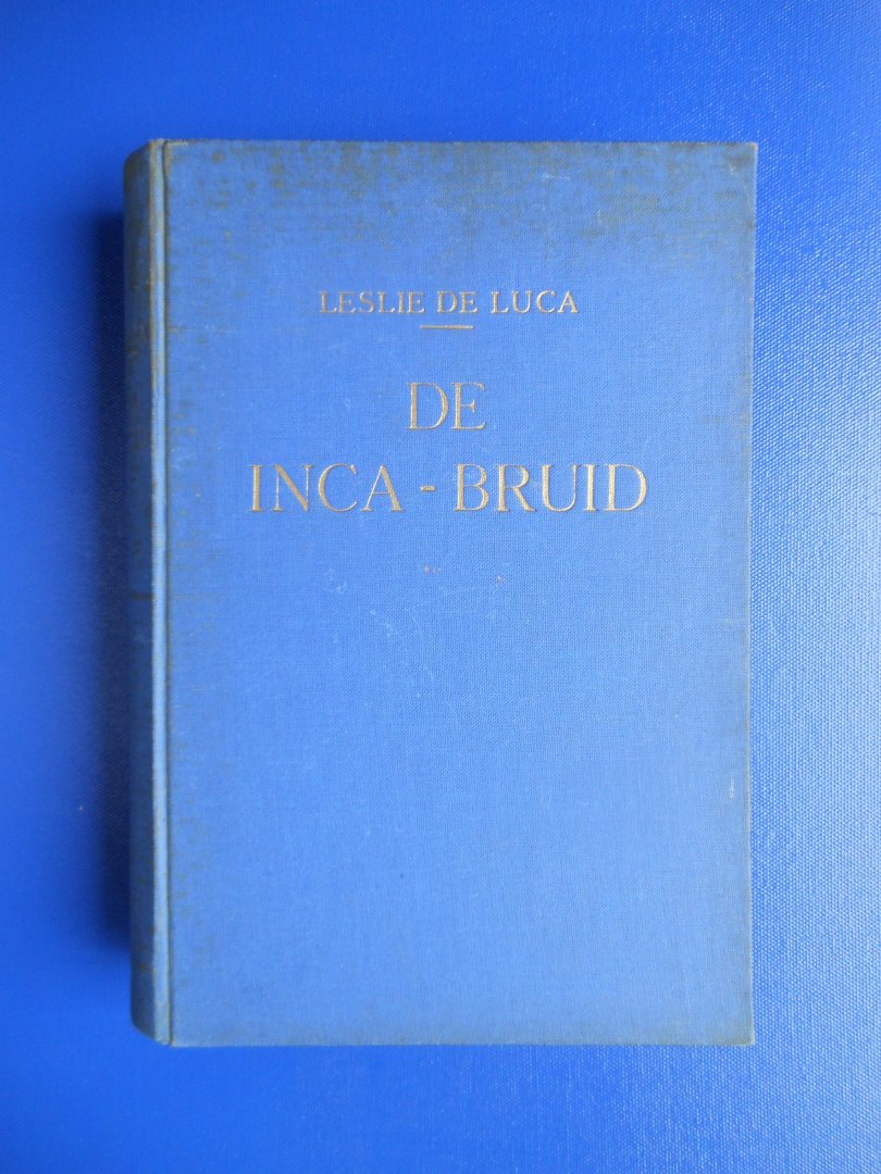 Luca, Leslie de (pseudoniem van Anthony van Kampen) - De Inca-bruid