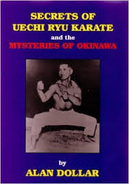 Dollar, Alan - Secrets of uechi ryu karate and the mysteries of Okinawa