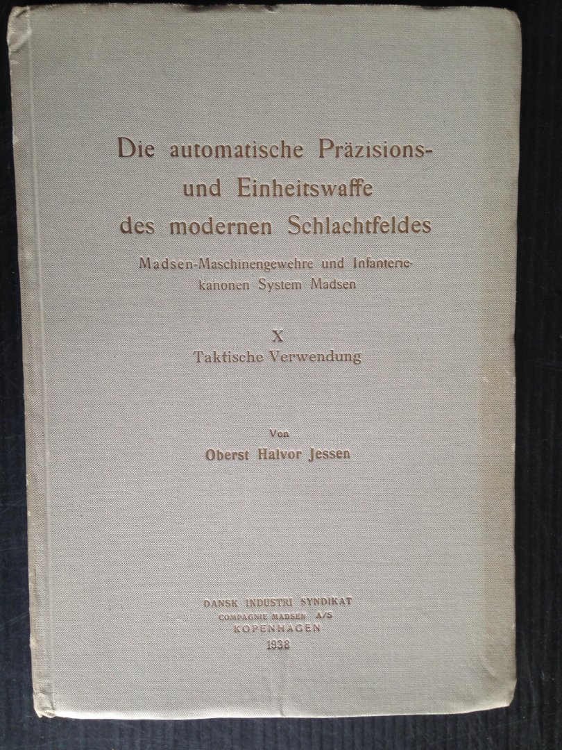 Jessen, Oberst Halvor - Die automatische Przisions-und Einheitswaffe des modernen Schlachtfeldes, Madsen-Machinegewehre und Infanterie-kanonen, System Madsen, X, Tactische Verwendung