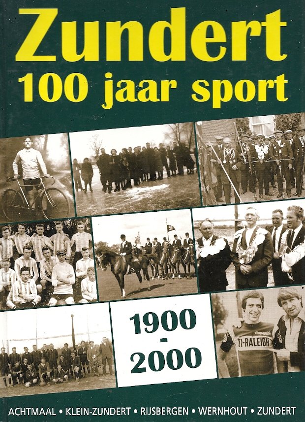 JAN BASTIAANSEN e.a. - Zundert 100 jaar sport 1900-2000 -Achtmaal - Klein-Zundert - Rijsbergen - Wernhout - Zundert