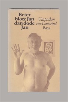 BOON, LOUIS PAUL (1912 - 1979) - Beter blote Jan dan dode Jan en andere uitspraken van Louis Paul Boon. Samengesteld door Gerd de Ley.