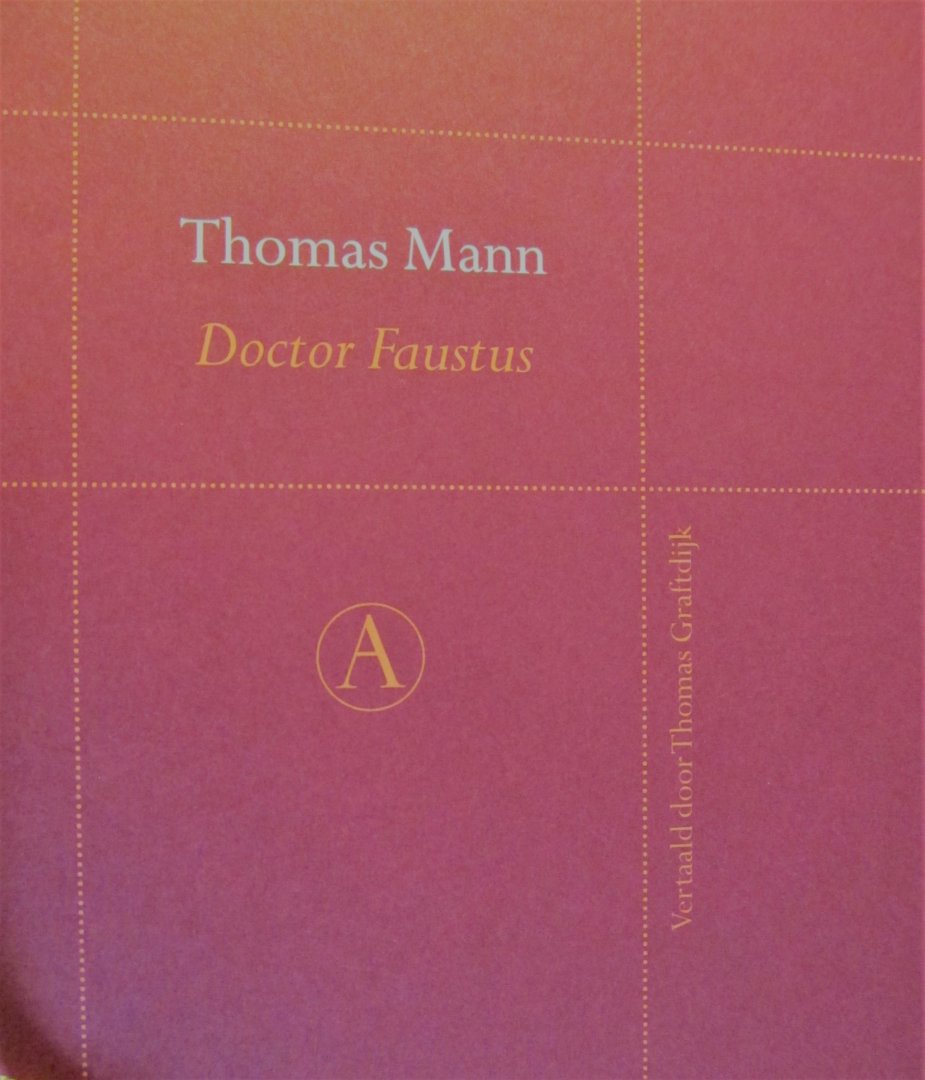Mann, Thomas ( 1875-1955 ) - Perpetua reeks Ma  Doctor Faustus  / het leven van de Duitse toondichter Adrian Leverkühn.