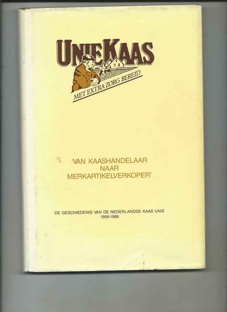 Jansen, Gert-Jan en Hans Sterk - Van kaashandelaar naar merkartikelverkoper. De geschiedenis van de Nederlandse Kaas Unie 1956-1986