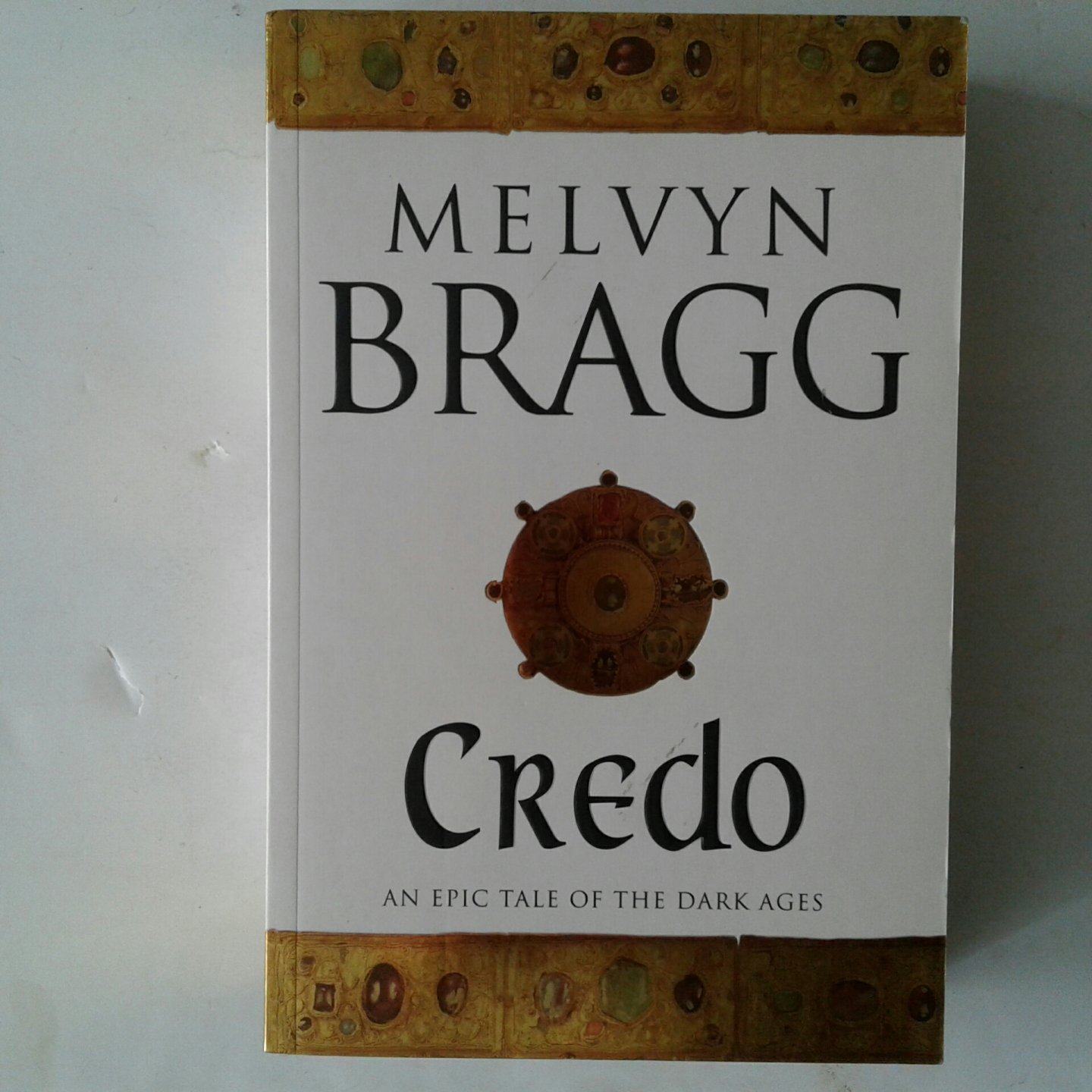 Bragg, Melvyn - Credo ; An Epic Tale of the Dark Ages