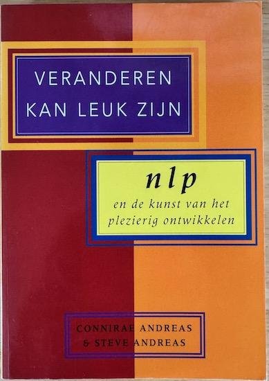 Andreas, Connirae  / Andreas, Steve - VERANDEREN KAN ...  LEUK ZIJN.  N.L.P. en de kunst van het plezierig ontwikkelen.