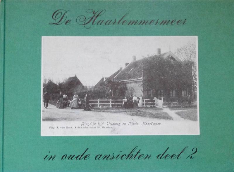 Lucke , Cor . [ isbn X ] 3623 - De Haarlemmermeer in Oude Ansichten .Deel 2  .  ( Geillustreerd met historische ansichten en foto`s uit vroeger tijden . )