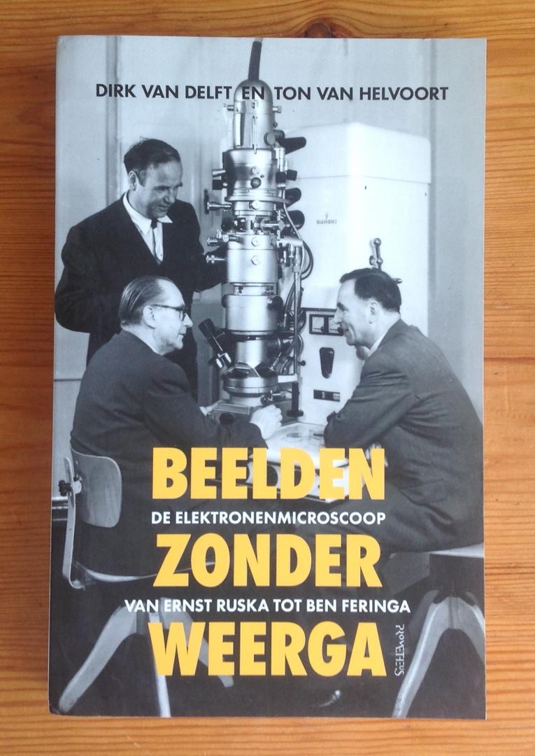 Delft, Dirk van, Helvoort, Ton van - Beelden zonder weerga / De elektronenmicroscoop van Ernst Ruska tot Ben Feringa