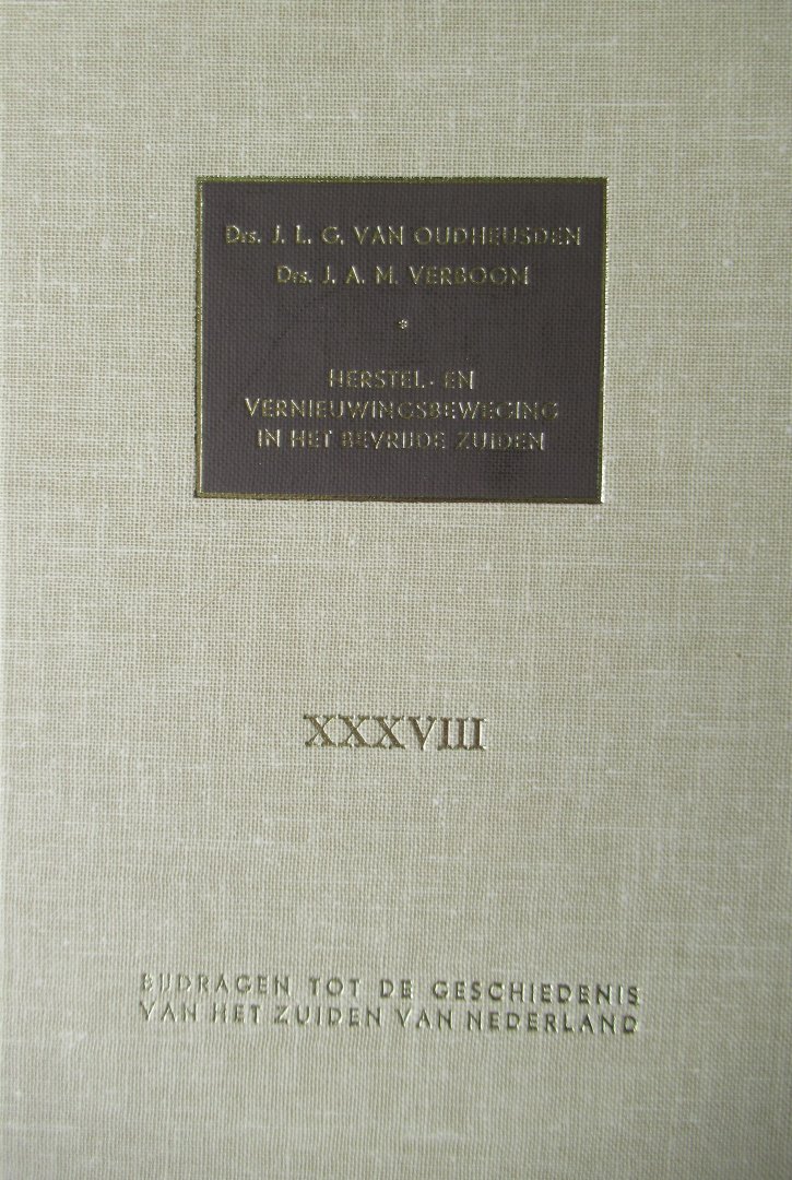 Oudheusden J.L.G. van Drs. / Drs. J..M. Verboom - Herstel en vernieuwingsbeweging in het bevrijde Zuiden